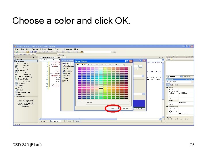 Choose a color and click OK. CSD 340 (Blum) 26 