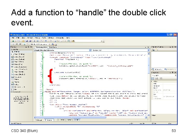 Add a function to “handle” the double click event. CSD 340 (Blum) 53 