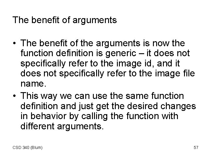 The benefit of arguments • The benefit of the arguments is now the function