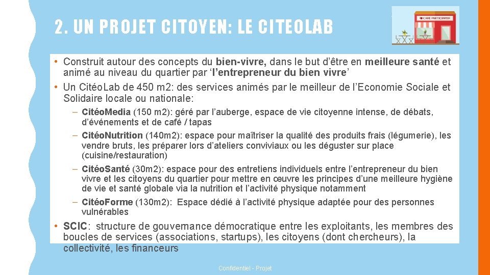 2. UN PROJET CITOYEN: LE CITEOLAB • Construit autour des concepts du bien-vivre, dans