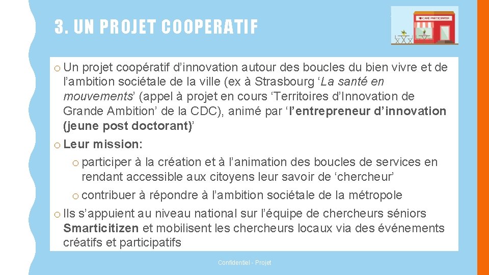 3. UN PROJET COOPERATIF o Un projet coopératif d’innovation autour des boucles du bien