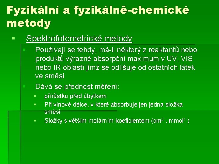 Fyzikální a fyzikálně-chemické metody § Spektrofotometrické metody § § Používají se tehdy, má-li některý