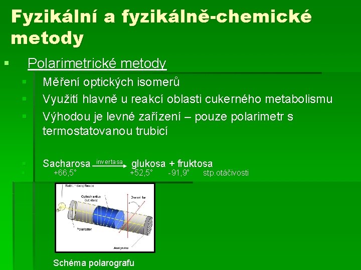 Fyzikální a fyzikálně-chemické metody § Polarimetrické metody § § § Měření optických isomerů Využití