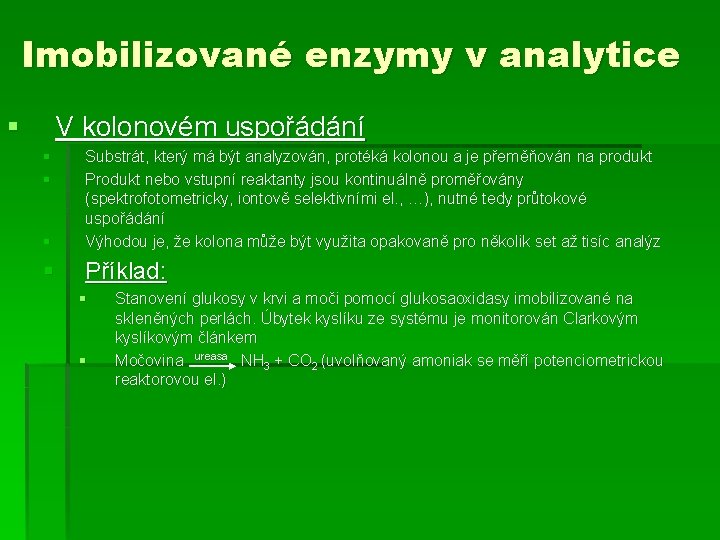 Imobilizované enzymy v analytice § V kolonovém uspořádání § § § Substrát, který má