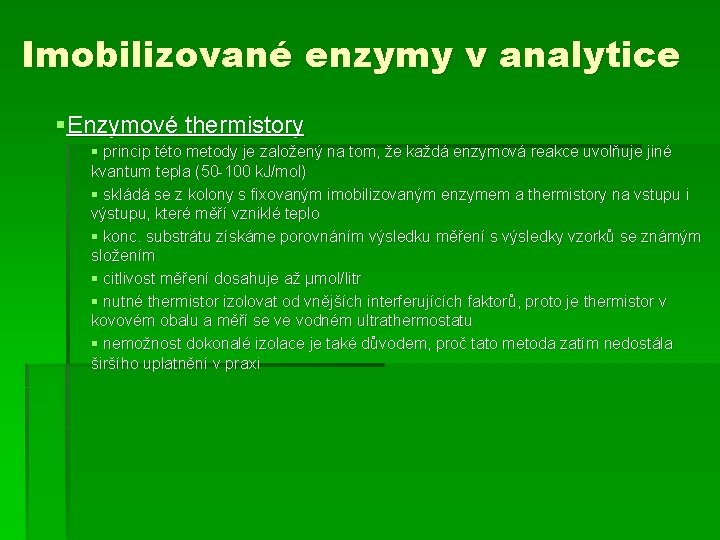Imobilizované enzymy v analytice §Enzymové thermistory § princip této metody je založený na tom,