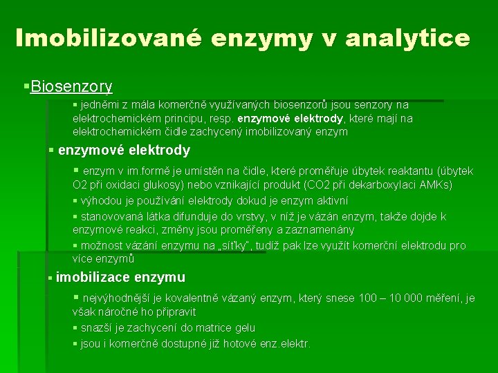 Imobilizované enzymy v analytice §Biosenzory § jedněmi z mála komerčně využívaných biosenzorů jsou senzory