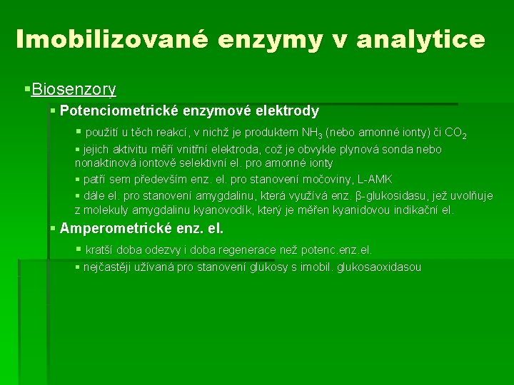 Imobilizované enzymy v analytice §Biosenzory § Potenciometrické enzymové elektrody § použití u těch reakcí,