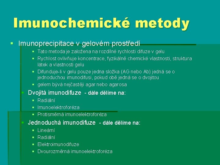 Imunochemické metody § Imunoprecipitace v gelovém prostředí § Tato metoda je založena na rozdílné