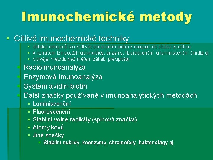 Imunochemické metody § Citlivé imunochemické techniky § detekci antigenů lze zcitlivět označením jedné z