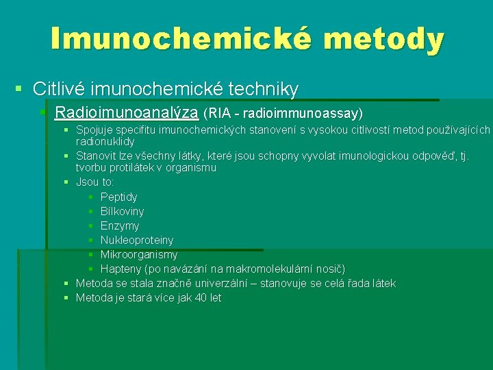 Imunochemické metody § Citlivé imunochemické techniky § Radioimunoanalýza (RIA - radioimmunoassay) § Spojuje specifitu