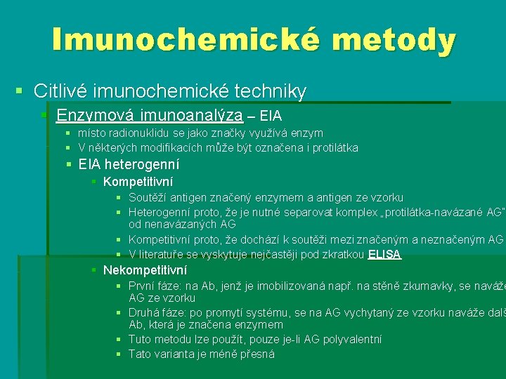 Imunochemické metody § Citlivé imunochemické techniky § Enzymová imunoanalýza – EIA § místo radionuklidu