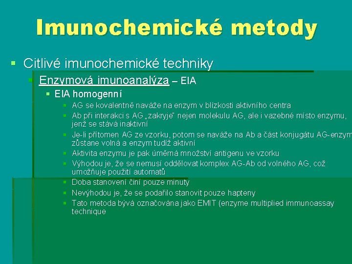 Imunochemické metody § Citlivé imunochemické techniky § Enzymová imunoanalýza – EIA § EIA homogenní