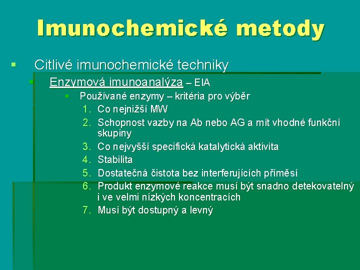 Imunochemické metody § Citlivé imunochemické techniky § Enzymová imunoanalýza – EIA § Používané enzymy