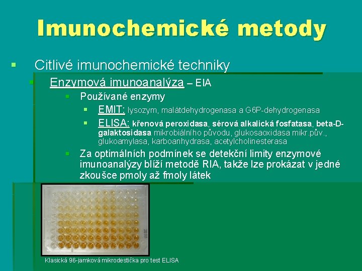 Imunochemické metody § Citlivé imunochemické techniky § Enzymová imunoanalýza – EIA § Používané enzymy