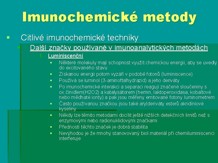 Imunochemické metody § Citlivé imunochemické techniky § Další značky používané v imunoanalytických metodách 1.