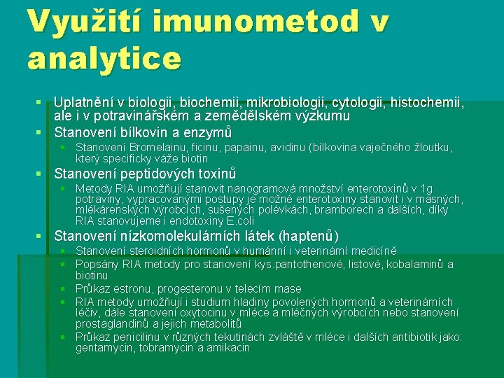 Využití imunometod v analytice § Uplatnění v biologii, biochemii, mikrobiologii, cytologii, histochemii, ale i