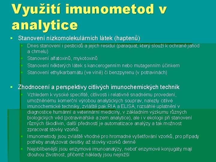 Využití imunometod v analytice § Stanovení nízkomolekulárních látek (haptenů) § Dnes stanovení i pesticidů