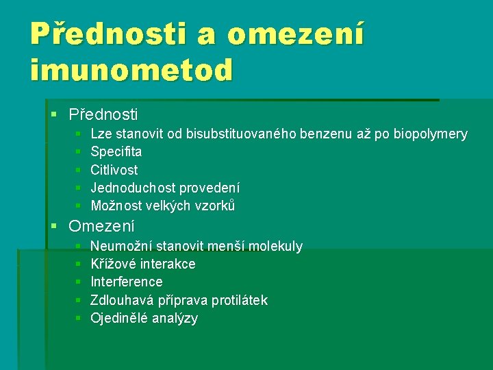 Přednosti a omezení imunometod § Přednosti § § § Lze stanovit od bisubstituovaného benzenu