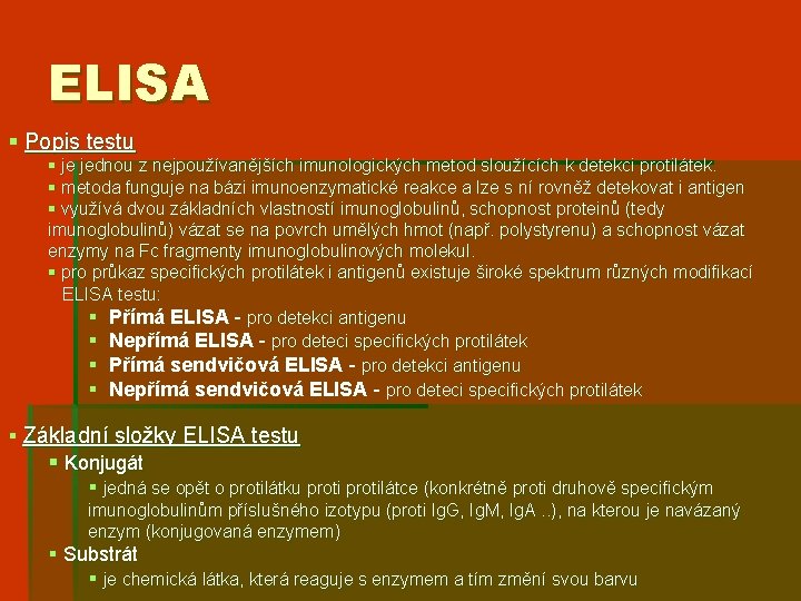 ELISA § Popis testu § je jednou z nejpoužívanějších imunologických metod sloužících k detekci