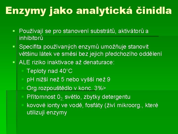 Enzymy jako analytická činidla § Používají se pro stanovení substrátů, aktivátorů a inhibitorů §