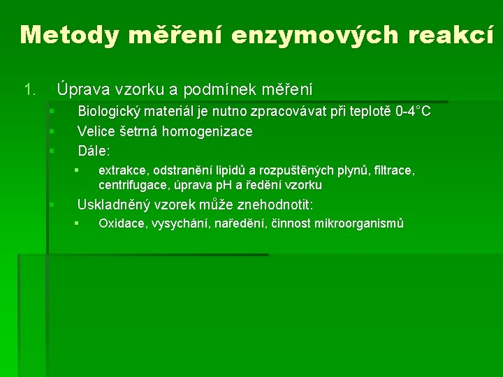 Metody měření enzymových reakcí 1. Úprava vzorku a podmínek měření § § § Biologický