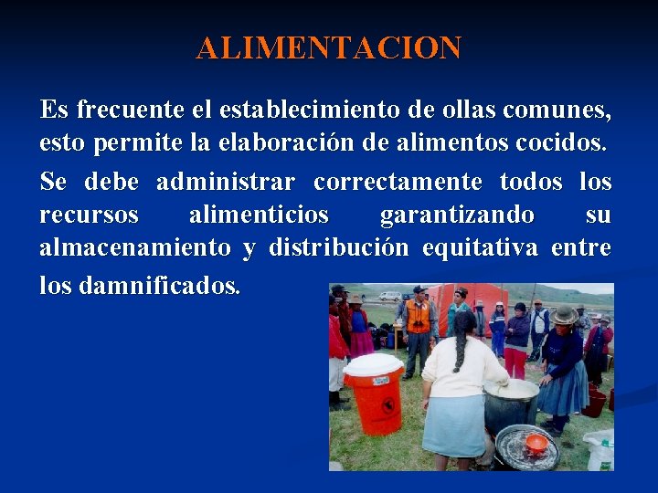 ALIMENTACION Es frecuente el establecimiento de ollas comunes, esto permite la elaboración de alimentos