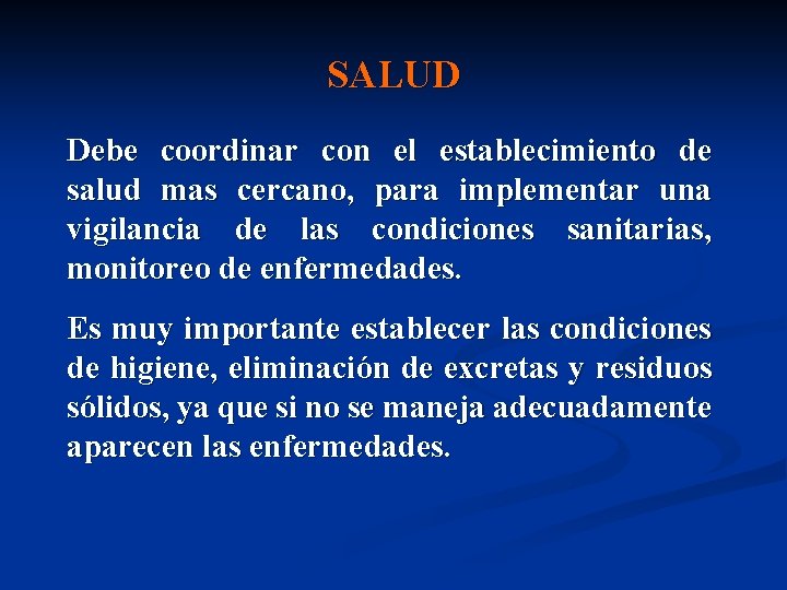 SALUD Debe coordinar con el establecimiento de salud mas cercano, para implementar una vigilancia