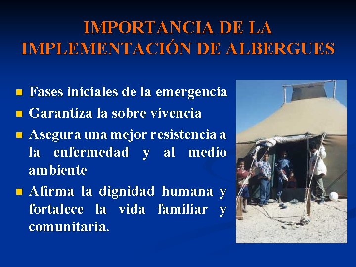 IMPORTANCIA DE LA IMPLEMENTACIÓN DE ALBERGUES n n Fases iniciales de la emergencia Garantiza