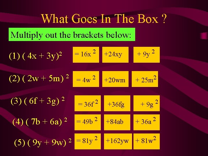 What Goes In The Box ? Multiply out the brackets below: = 16 x