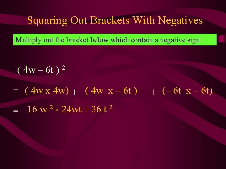 Squaring Out Brackets With Negatives Multiply out the bracket below which contain a negative