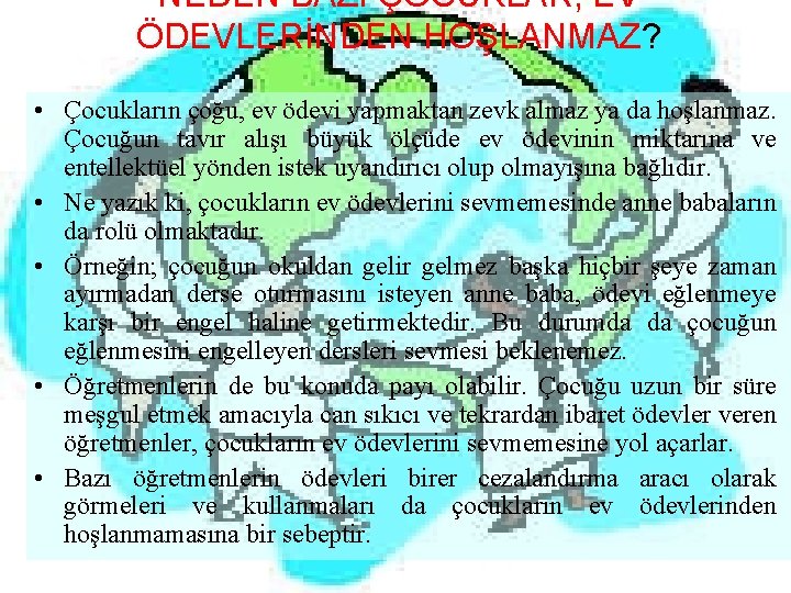 NEDEN BAZI ÇOCUKLAR, EV ÖDEVLERİNDEN HOŞLANMAZ? • Çocukların çoğu, ev ödevi yapmaktan zevk almaz