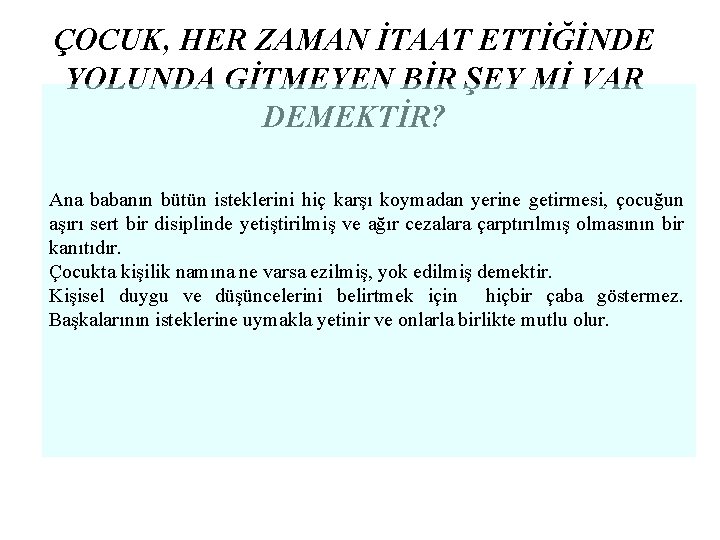 ÇOCUK, HER ZAMAN İTAAT ETTİĞİNDE YOLUNDA GİTMEYEN BİR ŞEY Mİ VAR DEMEKTİR? Ana babanın