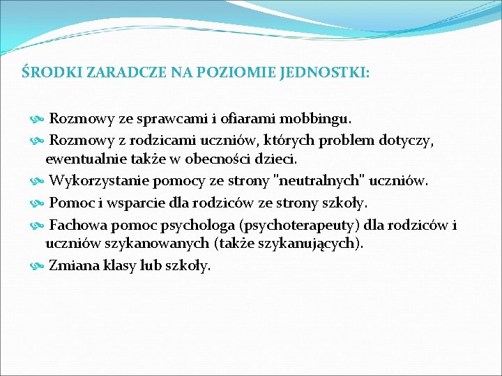 ŚRODKI ZARADCZE NA POZIOMIE JEDNOSTKI: Rozmowy ze sprawcami i ofiarami mobbingu. Rozmowy z rodzicami