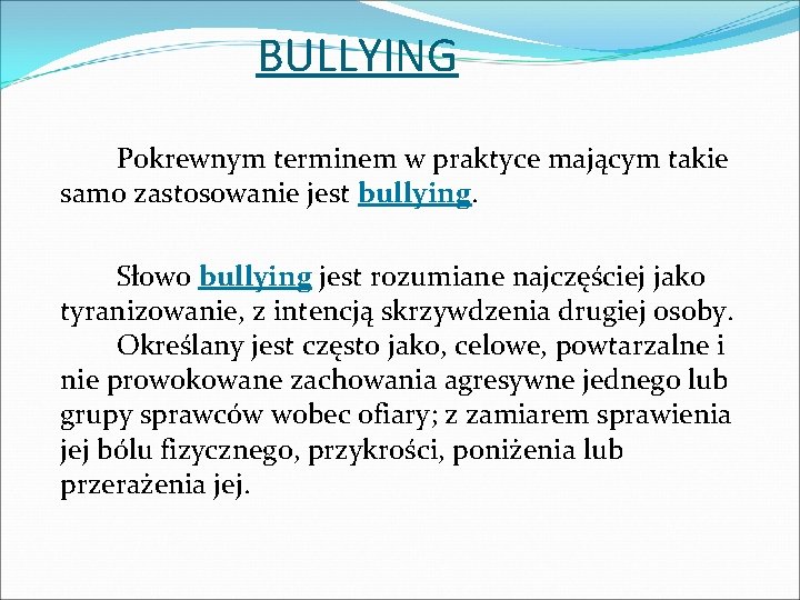 BULLYING Pokrewnym terminem w praktyce mającym takie samo zastosowanie jest bullying. Słowo bullying jest