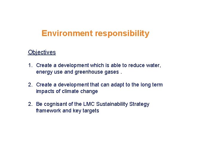 Environment responsibility Objectives 1. Create a development which is able to reduce water, energy