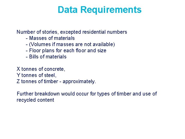 Data Requirements Number of stories, excepted residential numbers - Masses of materials - (Volumes