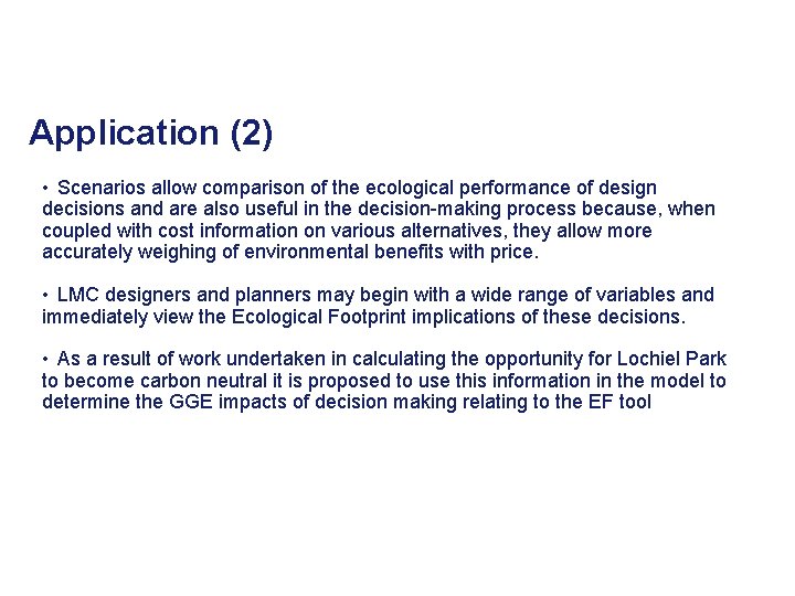 Application (2) • Scenarios allow comparison of the ecological performance of design decisions and