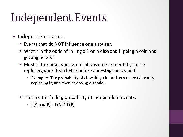 Independent Events • Events that do NOT influence one another. • What are the