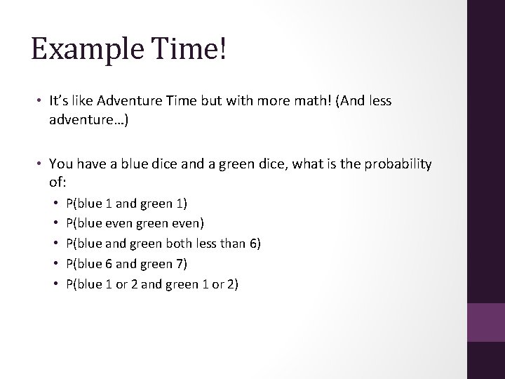 Example Time! • It’s like Adventure Time but with more math! (And less adventure…)