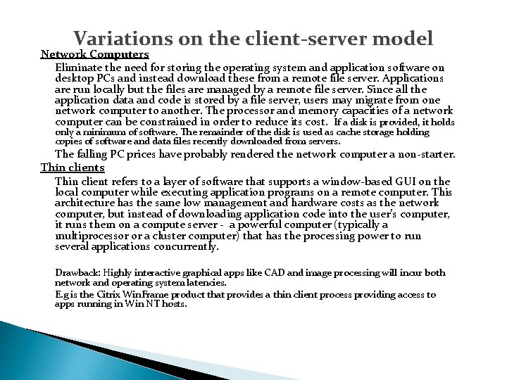 Variations on the client-server model Network Computers Eliminate the need for storing the operating