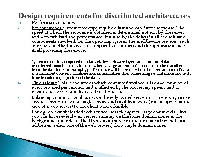 Design requirements for distributed architectures � a) Performance Issues Responsiveness: Interactive apps require a