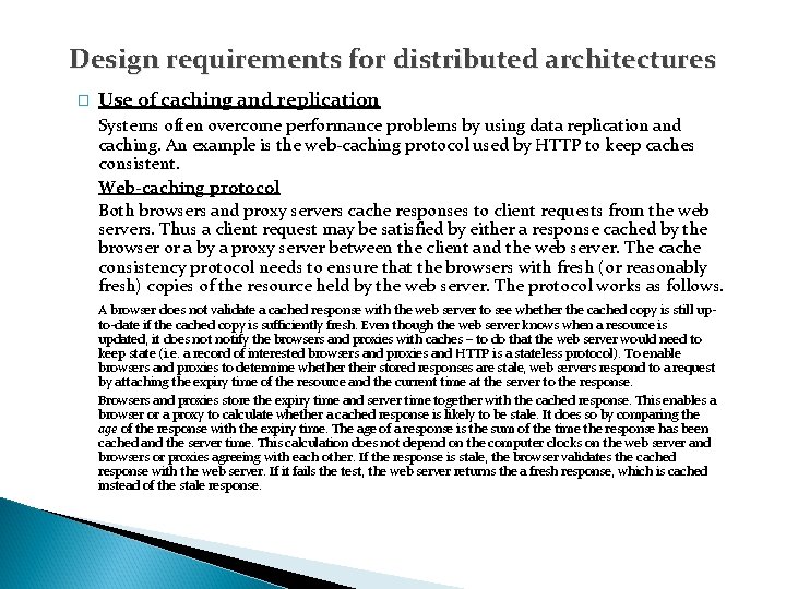 Design requirements for distributed architectures � Use of caching and replication Systems often overcome