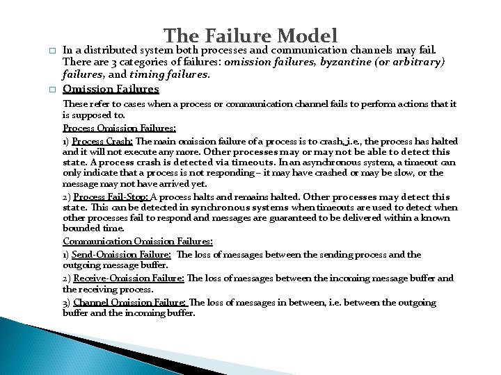 � � The Failure Model In a distributed system both processes and communication channels