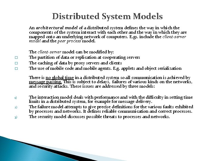 Distributed System Models An architectural model of a distributed system defines the way in