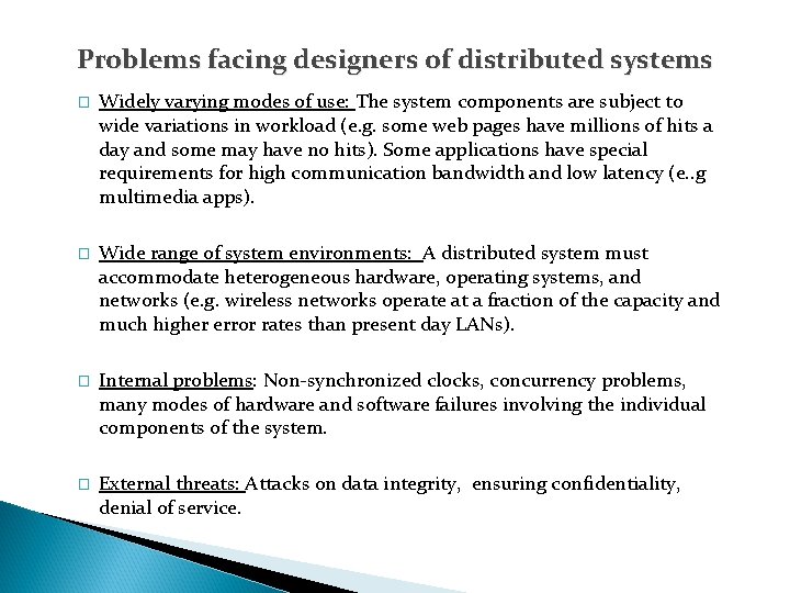 Problems facing designers of distributed systems � Widely varying modes of use: The system