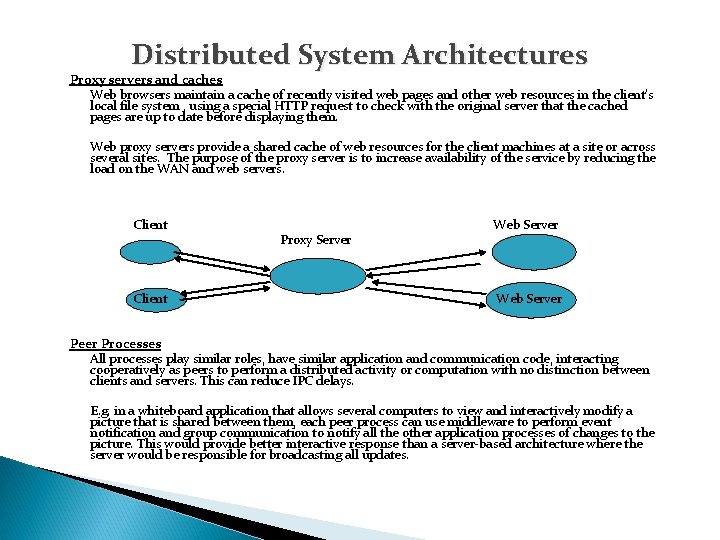 Distributed System Architectures Proxy servers and caches Web browsers maintain a cache of recently