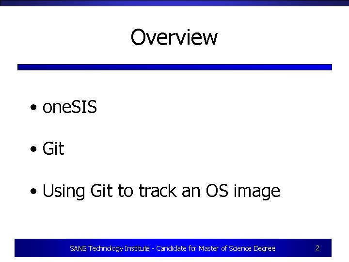 Overview • one. SIS • Git • Using Git to track an OS image