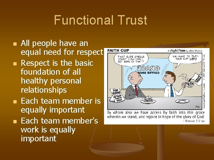 Functional Trust n n All people have an equal need for respect Respect is