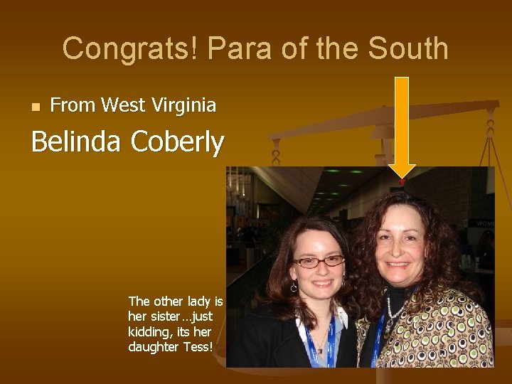 Congrats! Para of the South n From West Virginia Belinda Coberly The other lady