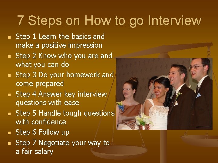 7 Steps on How to go Interview n n n n Step 1 Learn